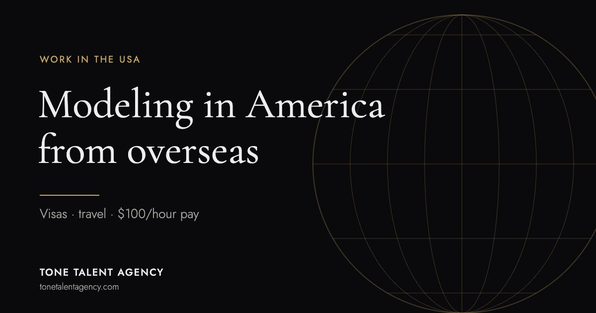 Work as a model in the USA from overseas with Tone Talent Agency